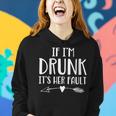 If I'm Drunk It's Her Fault Cute Best Friends Women Hoodie Gifts for Her