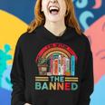 Im With The Banned Books I Read Banned Reader Books Lover Women Hoodie Gifts for Her