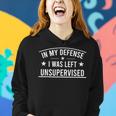 In My Defense I Was Left Unsupervised Sarcastic Saying Women Hoodie Gifts for Her