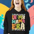In My Mama Era Retro Mothers Day Women Mom Life Groovy Women Hoodie Gifts for Her