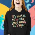 It's Me Hi I'm The Cool Mom It's Me Mom Mama Mother Women Hoodie Gifts for Her