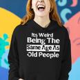 It's Weird Being The Same Age As Old People Retro Women Hoodie Gifts for Her