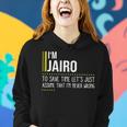 Jairo Name Gift Im Jairo Im Never Wrong Women Hoodie Gifts for Her