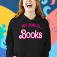 My Job Is Books For Librarian Book Lover Women Hoodie Gifts for Her