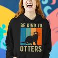 Kids Otter Pun Be Kind To Otters Be Kind To Others Women Hoodie Gifts for Her