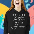 Life Is Better With Jesus Christ Cool Christians Women Hoodie Gifts for Her