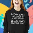 Mom Says Alcohol Is Your Enemy Jesus Says Love Fun S Women Hoodie Gifts for Her