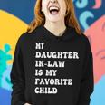 My Daughter In Law Is My Favorite Child Fathers Day Dad Women Hoodie Gifts for Her