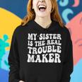 My Sister Is The Real Trouble Maker Funny Girls Boys Groovy Gifts For Sister Funny Gifts Women Hoodie Gifts for Her