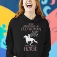 Never Underestimate An Old Woman Who Rides A Horse Old Woman Funny Gifts Women Hoodie Gifts for Her