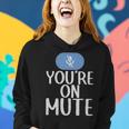 New Youre On Mute Funny Video Chat Work From Home5439 - New Youre On Mute Funny Video Chat Work From Home5439 Women Hoodie Gifts for Her