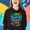 Omg It's My Sister's Birthday Family Omg Its My Birthday Women Hoodie Gifts for Her