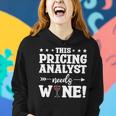 This Pricing Analyst Needs Wine Women Hoodie Gifts for Her This Pricing Analyst Needs Wine Women Hoodie Gifts for Her