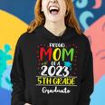 Proud Mom Of A 2023 5Th Grade Graduate Graduation Gift Women Hoodie Gifts for Her