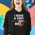 I Have A Very Psychotic Wife Joke Husband Gag Women Hoodie Gifts for Her