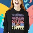 Quilting And Coffee Are Not In Moderation Quote Quilt Women Hoodie Gifts for Her