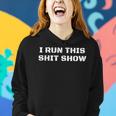 I Run This Shit Show Sarcastic Shit Show Supervisor Women Hoodie Gifts for Her