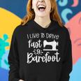 Sarcastic Like To Drive Fast & Barefoot - Funny Sewing Quote Women Hoodie Gifts for Her