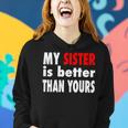 My Sister Is Better Than Yours Best Sister Ever Women Hoodie Gifts for Her