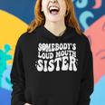 Somebodys Loud Mouth Sister Bestie Love Women Hoodie Gifts for Her