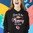 Soon To Be Mommy 2024 Mothers Day First Time Mom Pregnancy Gift For Womens Women Hoodie Gifts for Her