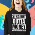 Straight Outta Money Show Dad Horse Riding Horse Show Father Women Hoodie Gifts for Her