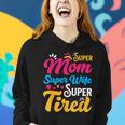 Super Mom Super Wife Super Tired Supermom Mom Women Hoodie Gifts for Her