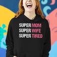 Supermom For Super Mom Super Wife Super Tired Women Hoodie Gifts for Her