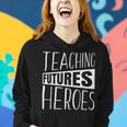 Teaching Futures Heroes Funny Teacher Teachers Day Graphic Women Hoodie Gifts for Her