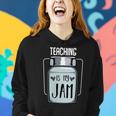 Teaching Is My Jam Educators Study School Funny Lover Quotes Gift For Womens Women Hoodie Gifts for Her
