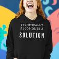 Technically Alcohol Is A Solution For Men Gift Funny Saying Women Hoodie Gifts for Her