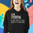 Tertia Name Gift Im Tertia Im Never Wrong Women Hoodie Gifts for Her