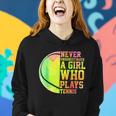 Never Underestimate A Girl Who Plays Tennis Sports Lover Women Hoodie Gifts for Her