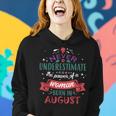 Never Underestimate A Woman Born In August Women Hoodie Gifts for Her