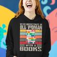 Vintage Never Underestimate An Old Woman With Books Lovers Women Hoodie Gifts for Her
