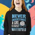 Water Polo For Girl Never Underestimate Women Hoodie Gifts for Her