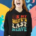 On My Wife's Last Nerve Groovy On Back Women Hoodie Gifts for Her