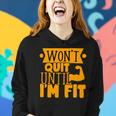 Wont Quit Until Fit Muscles Weight Lifting Body Building Women Hoodie Gifts for Her