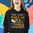 You Cant Scare Me Im A Middle School Teacher Halloween Middle School Teacher Funny Gifts Women Hoodie Gifts for Her