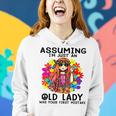 Assuming I'm Just An Old Lady Was Your First Mistake Hippie Women Hoodie Gifts for Her