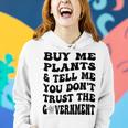 Buy Me Plants And Tell Me You Dont Trust The Government Women Hoodie Gifts for Her