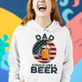 Dad Could Use A Beer Funny Fathers Day Dad Drinking Women Hoodie Gifts for Her