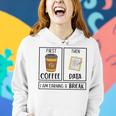 First Coffee Then Data Iam Earning A Break Teacher Women Hoodie Gifts for Her