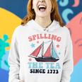 Fun 4Th Of July Spilling The Tea Since 1773 History Teacher Gifts For Teacher Funny Gifts Women Hoodie Gifts for Her
