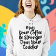 Funny Mom Gift May Your Coffee Be Stronger Than Your Toddler Gifts For Mom Funny Gifts Women Hoodie Gifts for Her
