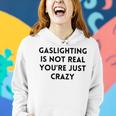 Gaslighting Isnt Real Funny Sarcastic Slogan Edgy Quote Women Hoodie Gifts for Her