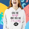 Give Me Wine And Tell Me I'm Pretty Women Hoodie Gifts for Her