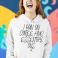 I Run On Coffee And Essential Oils Sarcastic Oil Funny Mom Gift For Womens Women Hoodie Gifts for Her