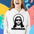 Jesus I'll Be Back Christian Jesus Christ Women Hoodie Gifts for Her