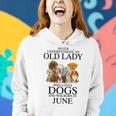 Never Underestimate An Old Lady Who Loves Dogs Born June Women Hoodie Gifts for Her